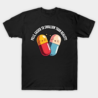 Easier to swallow than reality! v3 (round) T-Shirt